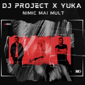 DJ Project;Yuka — Nimic Mai Mult