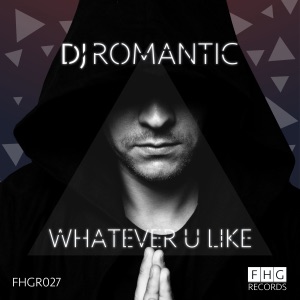 DJ ROMANTIC — Whatever U Like