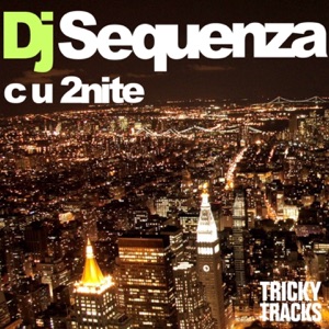 DJ SEQUENZA — C U 2nite (Empyre One rmx)