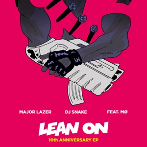DJ Snake;MO;Major Lazer;Robin Schulz — Lean On