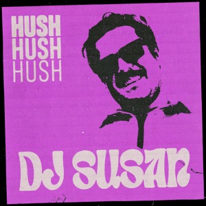 DJ SUSAN — Hush