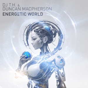 DJ T.H. & Duncan MacPherson — Energetic World
