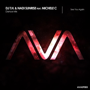 DJ T.H. & Nadi Sunrise Ft Michele C — See You Again (Extended Mix)