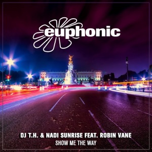DJ T.H. & Nadi Sunrise ft. Robin_Vane — Show Me the Way (Radio Edit)