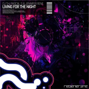 DJ T.H. Vs. Pascal S & Jennifer Rene — Living For The Night