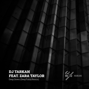 DJ Tarkan feat. Zara Taylor — Deep Down (DeepTurco Remix)