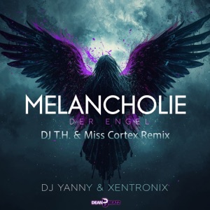 DJ Yanny & XentroniX — Melancholie Der Engel (DJ T.H. & Miss Cortex Remix)