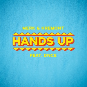 DNCE &  Merk & Kremont — Hands Up