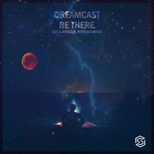 Dreamcast — Be There (Atragun Radio Edit)