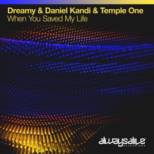 Dreamy & Daniel Kandi & Temple One — When You Saved My Life (Extended Mix)