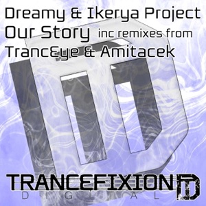 Dreamy & Ikerya Project — Our Story (Original Mix)