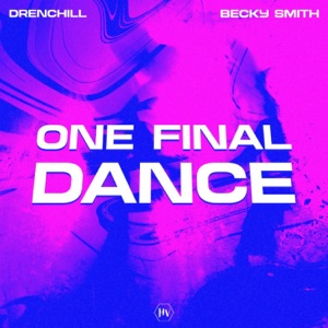 DRENCHILL ft BECKY SMITH — One Final Dance