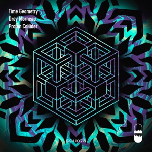 Time Geometry, Drey Morneau — Proton Collider (Original Mix)