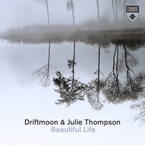 Driftmoon — Beautiful Life ft. Julie Thompson (Original Mix)
