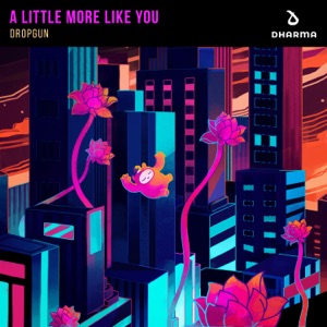DROPGUN — A Little More Like You
