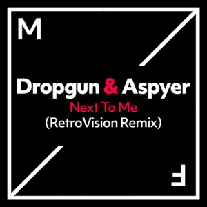 Dropgun & Aspyer — Next To Me (RetroVision Remix) - 0:00