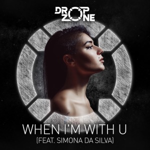 Dropzone Feat. Simona Da Silva — When I'm With U