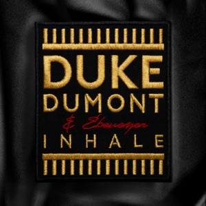 Duke Dumont — Inhale (Ft. Ebenezer)