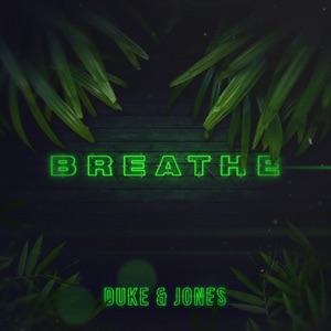 DUKE & JONES — Breathe