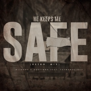 Mlindos, Dustinho, Chymamusique — He Keeps Me Safe (Retro Mix)