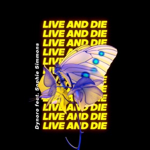 DYNORO;SOPHIE SIMMONS — LIVE AND DIE