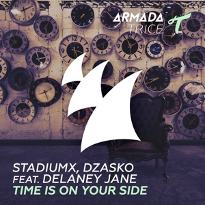 Stadiumx, Dzasko feat. Delaney Jane — Time Is On Your Side (Original Mix) - 0:00