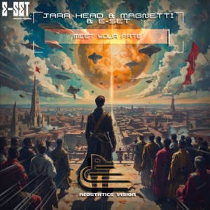 E-SET and Magnetti and JARR Head — Meet Your Fate  (Extended Mix)