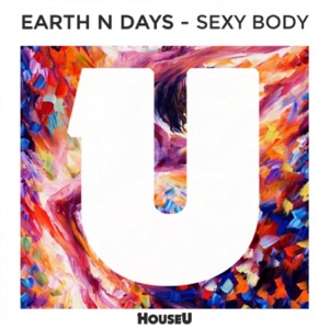 EARTH N DAYS — Sexy Body