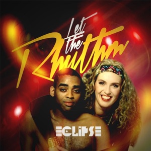 Eclipse — (You Just Got To) Let the Rhythm Move You (Extended Edit)