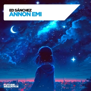 Ed Sanchez — Annon Emi (Original Mix)