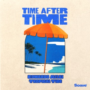 Edwardo Atlas / Tropical Tide — Time After Time