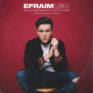 Efraim Leo feat. Juliette Claire — You Got Me Wrong (John Dahlback Remix) - 0:00