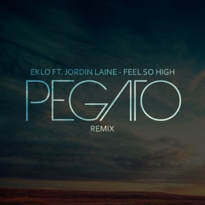Eklo Ft. Jordin Laine — Feel So High (Pegato Remix)