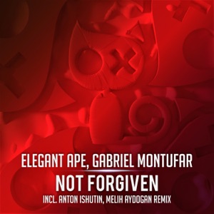 Gabriel Montufar, Elegant Ape — Not Forgiven (Anton Ishutin Remix)