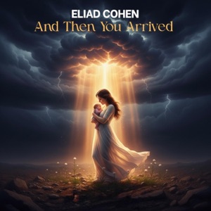 Eliad Cohen — And Then You Arrived