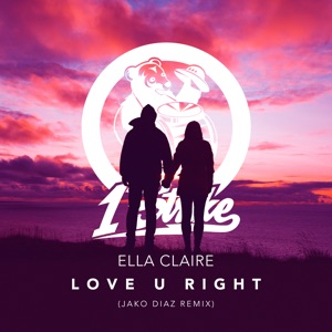 Ella Claire — Love U Right (Jako Diaz Remix)