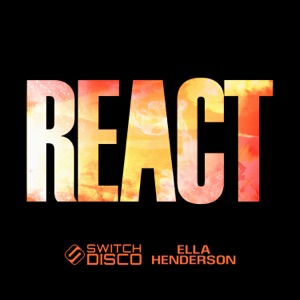 SWITCH DISCO, ELLA HENDERSON — REACT (2023)