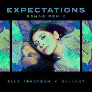 Ella Isaacson feat. Gallant — Expectations (R3HAB Remix) - 0:00