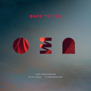 Lost Frequencies, Elley Duhe & X Ambassadors — Back To You