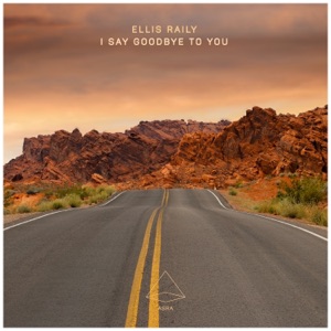 Ellis Raily — I Say Goodbye to You