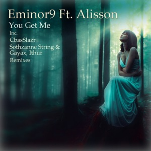 Eminor9 feat. Alisson — You Get Me (CbasSlazr Remix)