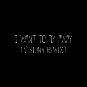 Emmit Fenn — I Want To Fly Away (VisionV Remix)