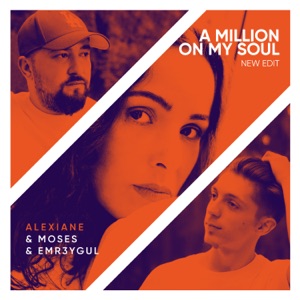Moses, Emr3ygul feat. Alexiane — A Million on My Soul (Remix)