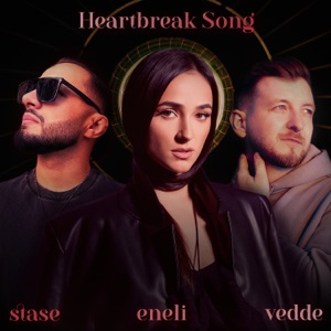 Eneli & Stase & Vedde — Heartbreak Song