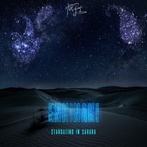ENKINAKI — Stargazing In Sahara