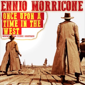 Ennio Morricone — Once Upon a Time In the West
