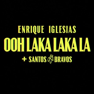 Enrique Iglesias & Santos Bravos — Ooh Laka Laka La