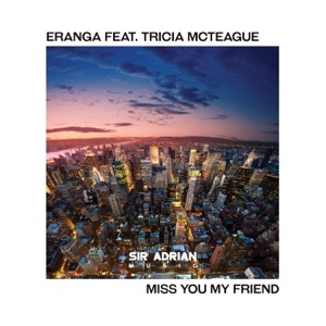 Eranga Ft Tricia McTeague — Miss You My Friend (Original Mix)
