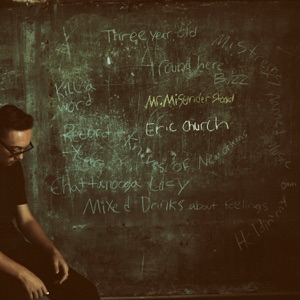 ERIC CHURCH — MIXED DRINKS ABOUT FEELINGS