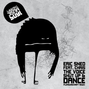 Eric Sneo feat. Chris The Voice — Shut Up and Dance (Pleasurekraft Remix)